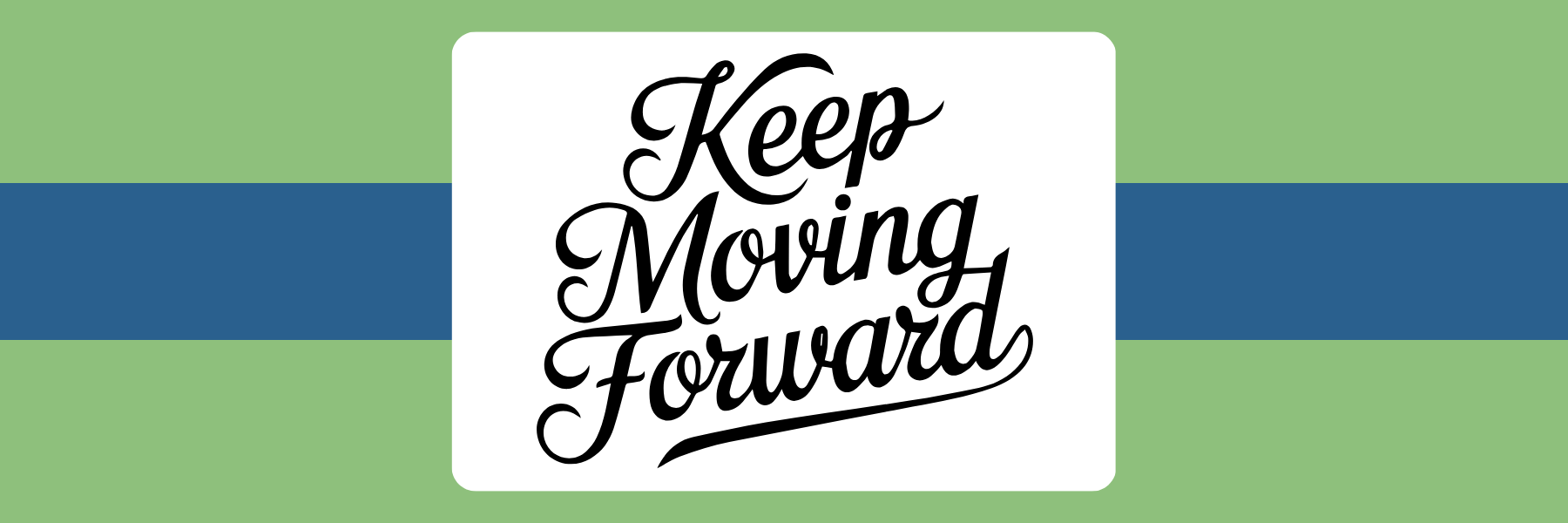 Inspirational quote "Keep Moving Forward" in stylish script on light green and blue background, emphasizing motivation and progress in life and personal goals.