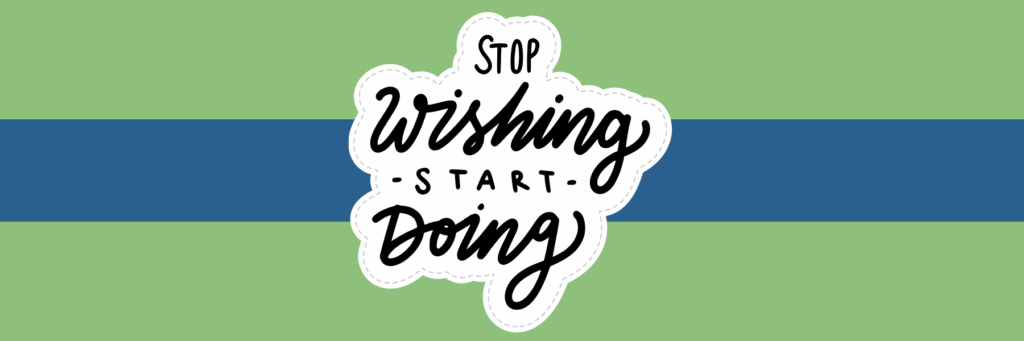 Inspirational text "Stop Wishing Start Doing" on a green and blue background, conveying motivation and encouragement in a decorative font style.