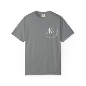 No - It's a Full Sentence T-Shirt