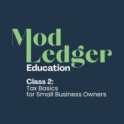 Text-centered image promoting Mod Ledger Education's Class 2: Tax Basics for Small Business Owners, presented in green and white on a dark background.